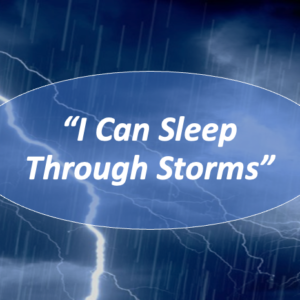 I Can Sleep Through Storms