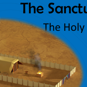 The Sanctuary: The Holy Place, Pt. 1