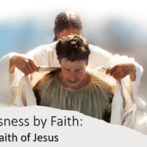 Righteousness by Faith: The Faith of Jesus