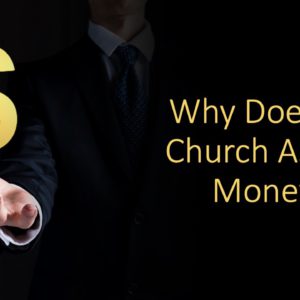 Why does the church ask for money?