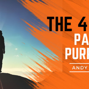 The 4 P’s…Part 1: PURPOSE