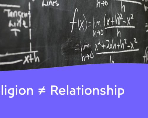 Religion Not Equal To Relationship