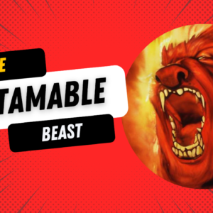 The Untamable Beast